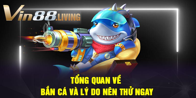 Tổng Quan Về Bắn Cá Và Lý Do Nên Thử Ngay